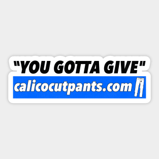 Calico Cut Pants - You Gotta Give! Sticker